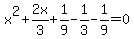 x%5E2%2B2x%2F3%2B1%2F9-1%2F3-1%2F9=0
