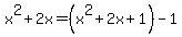 x%5E2%2B2x=%28x%5E2%2B2x%2B1%29-1