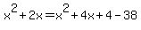 x%5E2%2B2x=+x%5E2%2B4x%2B4-38