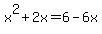 x%5E2%2B2x=6-6x