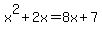 x%5E2%2B2x=8x%2B7