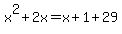 x%5E2%2B2x=x%2B1%2B29