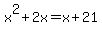 x%5E2%2B2x=x%2B21