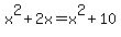 x%5E2%2B2x=x%5E2%2B10
