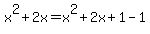 x%5E2%2B2x=x%5E2%2B2x%2B1-1