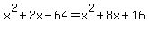 x%5E2%2B2x+%2B+64=+x%5E2%2B8x+%2B+16
