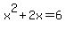 x%5E2%2B2x+=+6