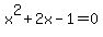 x%5E2%2B2x-1=0