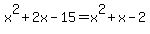 x%5E2%2B2x-15+=+x%5E2%2Bx-2
