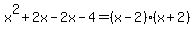 x%5E2%2B2x-2x-4=%28x-2%29%28x%2B2%29