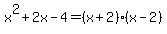 x%5E2%2B2x-4=%28x%2B2%29%28x-2%29