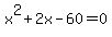 x%5E2%2B2x-60=0