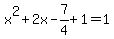 x%5E2%2B2x-7%2F4%2B1=1