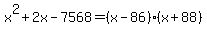 x%5E2%2B2x-7568=%28x-86%29%28x%2B88%29