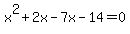 x%5E2%2B2x-7x-14=0