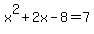 x%5E2%2B2x-8=7