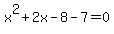 x%5E2%2B2x-8-7=0