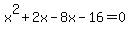 x%5E2%2B2x-8x-16=0
