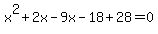 x%5E2%2B2x-9x-18%2B28=0