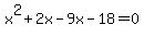 x%5E2%2B2x-9x-18=0