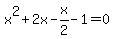 x%5E2%2B2x-x%2F2-1=0