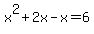 x%5E2%2B2x-x=6