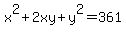 x%5E2%2B2xy%2By%5E2=361
