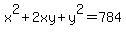 x%5E2%2B2xy%2By%5E2=784