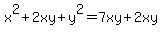 x%5E2%2B2xy%2By%5E2=7xy%2B2xy