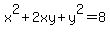 x%5E2%2B2xy%2By%5E2=8
