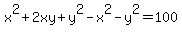 x%5E2%2B2xy%2By%5E2-x%5E2-y%5E2=100