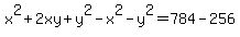 x%5E2%2B2xy%2By%5E2-x%5E2-y%5E2=784-256