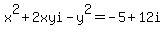 x%5E2%2B2xyi-y%5E2+=+-5+%2B+12i