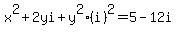 x%5E2%2B2yi%2By%5E2%28i%29%5E2=5-12i