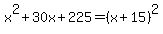x%5E2%2B30x%2B225=%28x%2B15%29%5E2