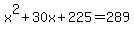x%5E2%2B30x%2B225=289