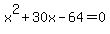 x%5E2%2B30x-64=0
