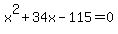 x%5E2%2B34x-115=0