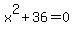 x%5E2%2B36=0