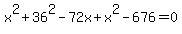 x%5E2%2B36%5E2-72x%2Bx%5E2-676=0