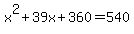 x%5E2%2B39x%2B360=540