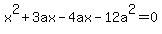 x%5E2%2B3ax-4ax-12a%5E2=0
