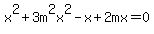 x%5E2%2B3m%5E2x%5E2-x%2B2mx=0