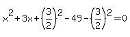 x%5E2%2B3x%2B%283%2F2%29%5E2-49-%283%2F2%29%5E2=0