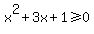 x%5E2%2B3x%2B1%3E=0