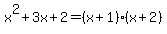 x%5E2%2B3x%2B2=%28x%2B1%29%28x%2B2%29