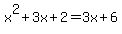 x%5E2%2B3x%2B2=3x%2B6