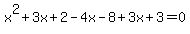 x%5E2%2B3x%2B2-4x-8%2B3x%2B3=0