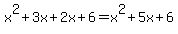 x%5E2%2B3x%2B2x%2B6+=+x%5E2%2B5x%2B6
