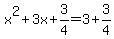 x%5E2%2B3x%2B3%2F4=3%2B3%2F4